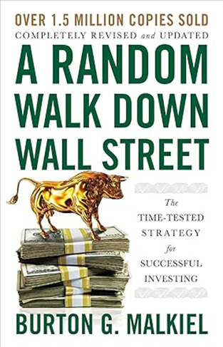 A Random Walk Down Wall Street - The Time-Tested Strategy for Successful Investing